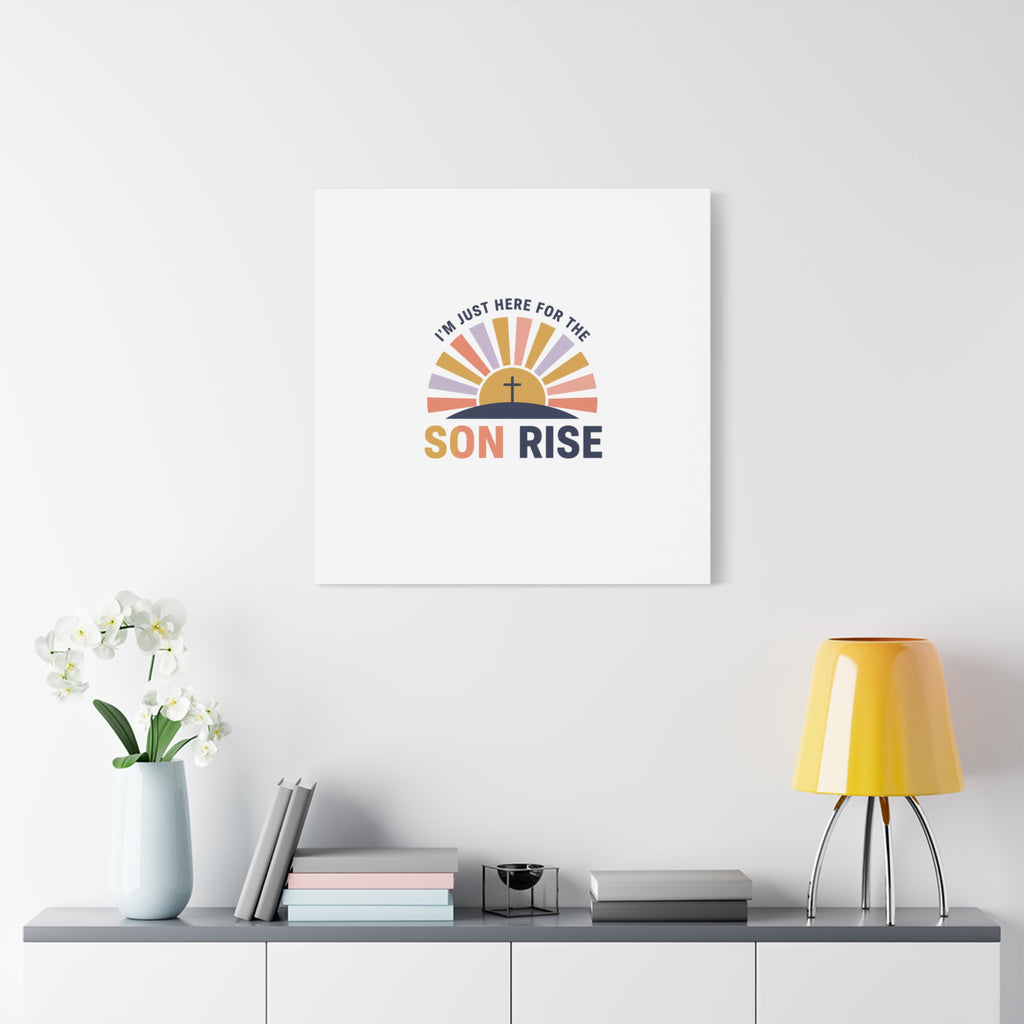 I'm Just Here for the Son Rise Canvas | Christian Easter Wall Art, Faith-Based Humor
