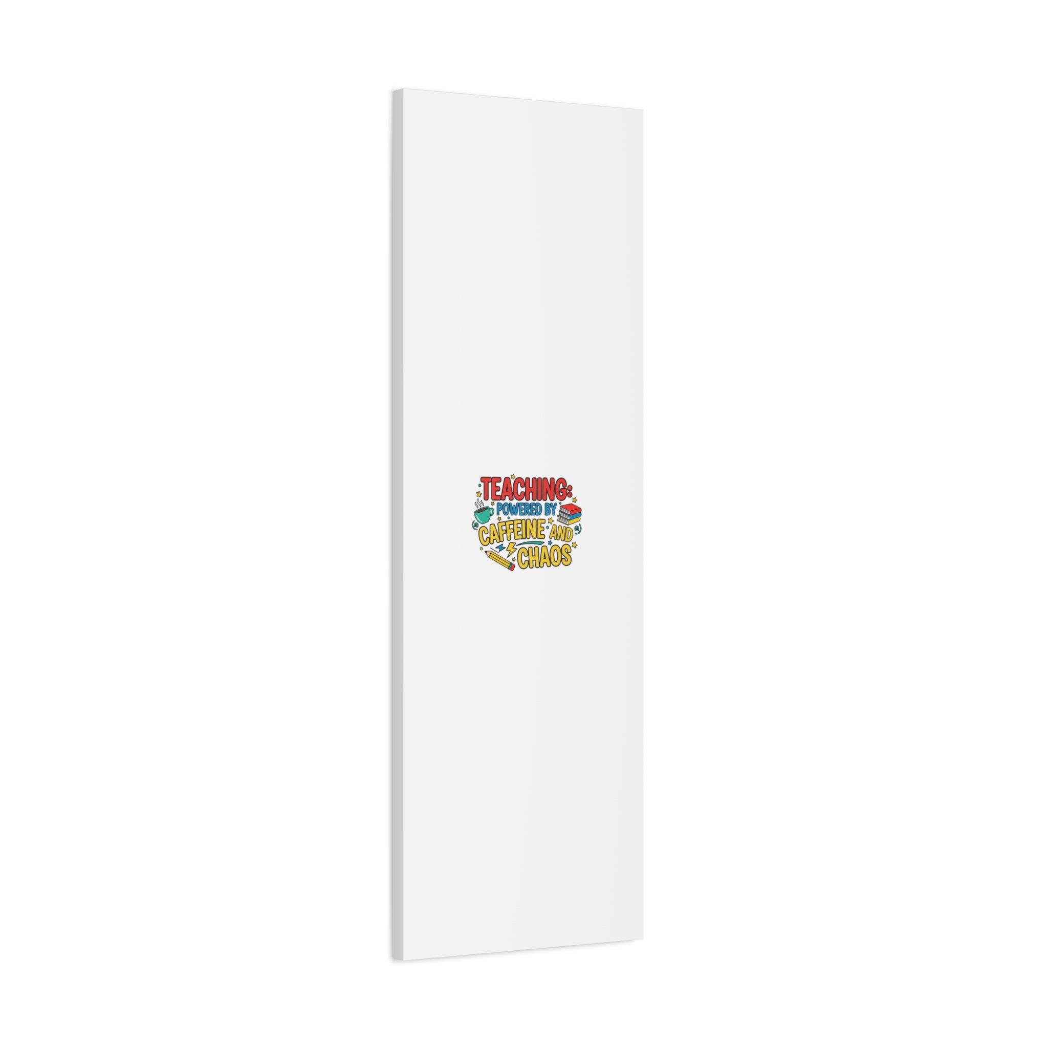 Teaching: Powered by Caffeine and Chaos Canvas | Teacher Appreciation Gifts