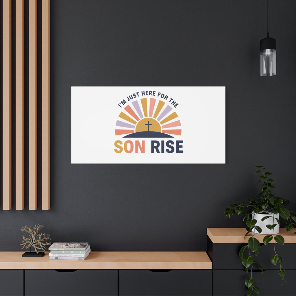 I'm Just Here for the Son Rise Canvas | Christian Easter Wall Art, Faith-Based Humor