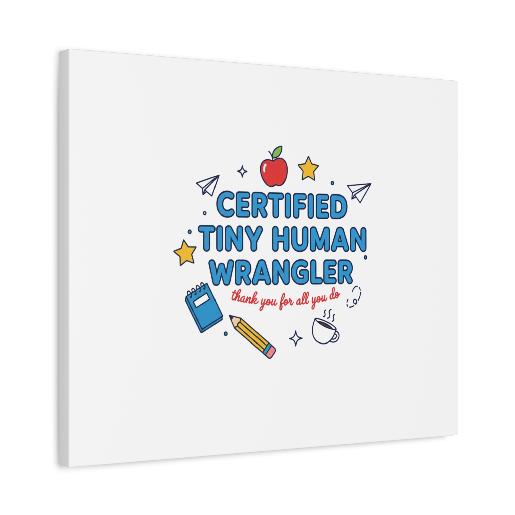 Certified Tiny Human Wrangler Canvas | teacher appreciation gifts, teacher life