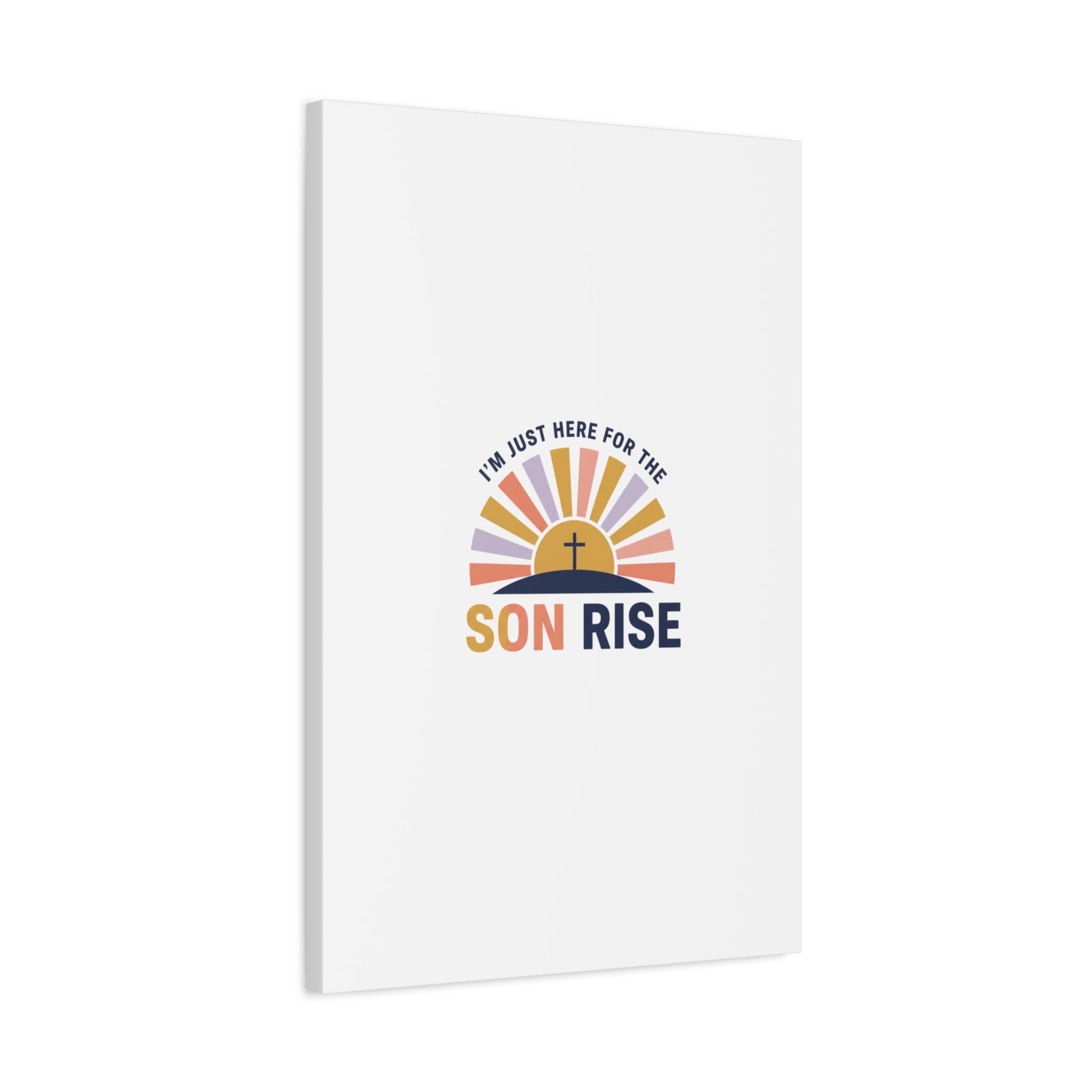 I'm Just Here for the Son Rise Canvas | Christian Easter Wall Art, Faith-Based Humor