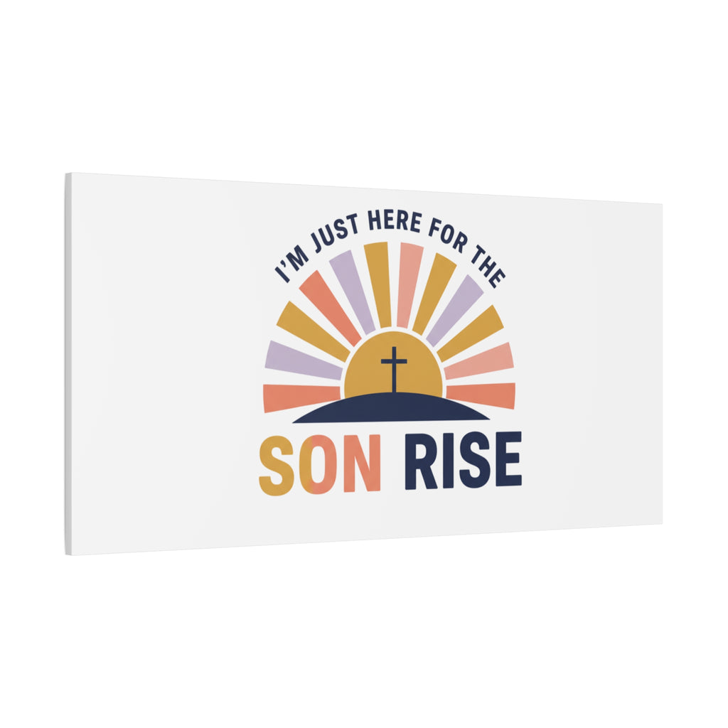 I'm Just Here for the Son Rise Canvas | Christian Easter Wall Art, Faith-Based Humor
