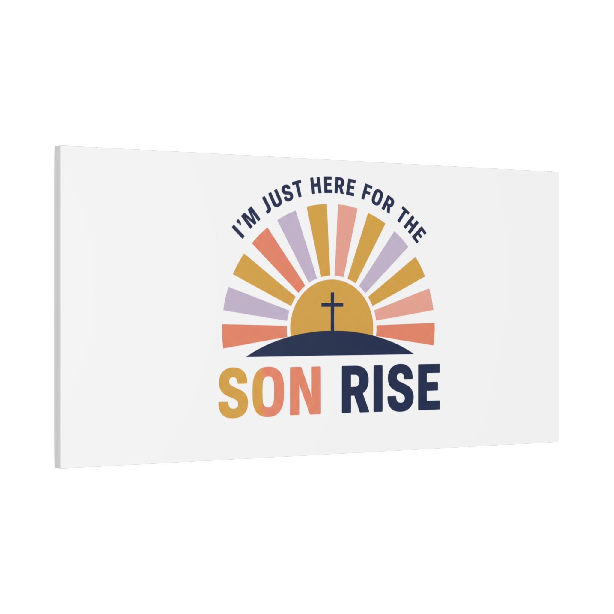 I'm Just Here for the Son Rise Canvas | Christian Easter Wall Art, Faith-Based Humor