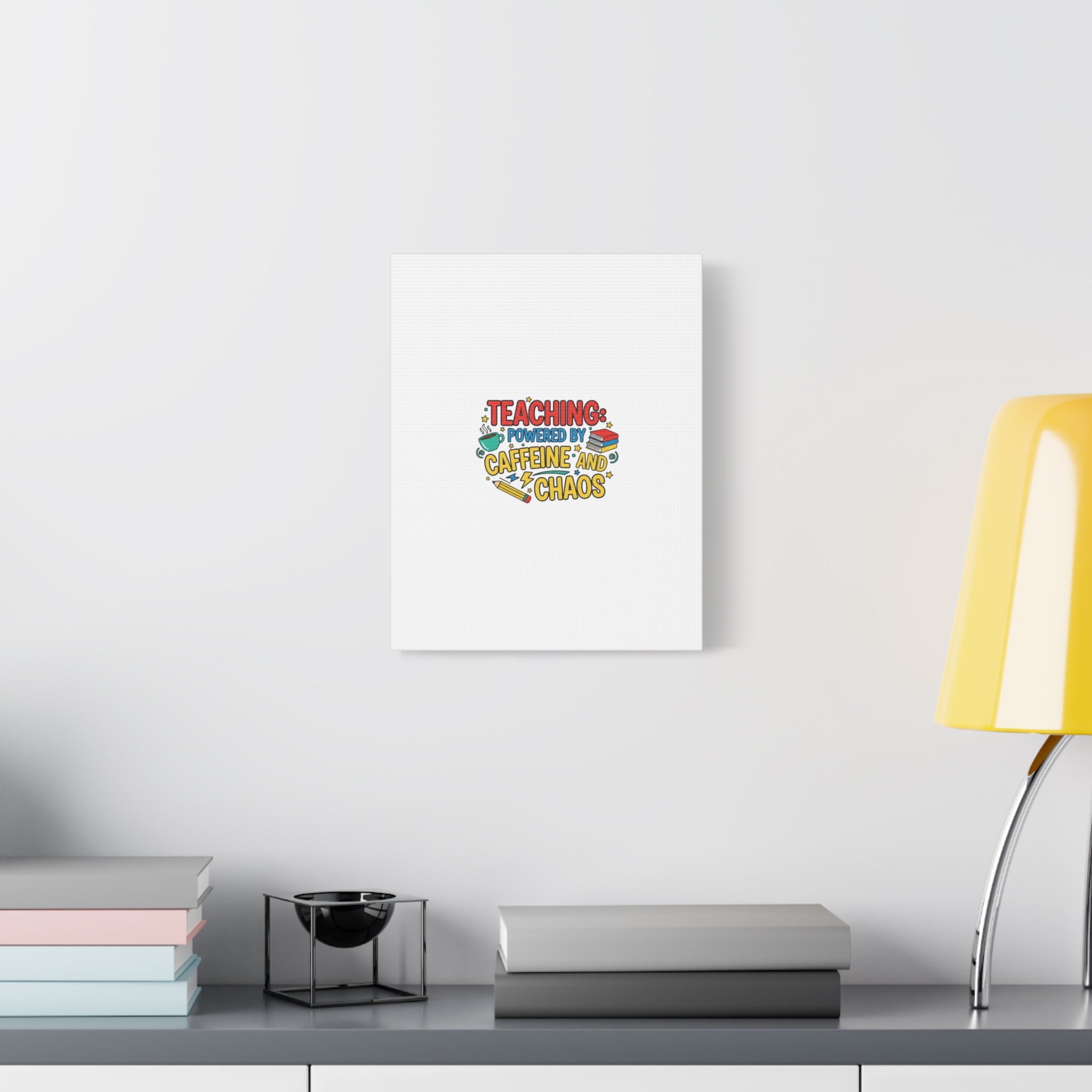 Teaching: Powered by Caffeine and Chaos Canvas | Teacher Appreciation Gifts