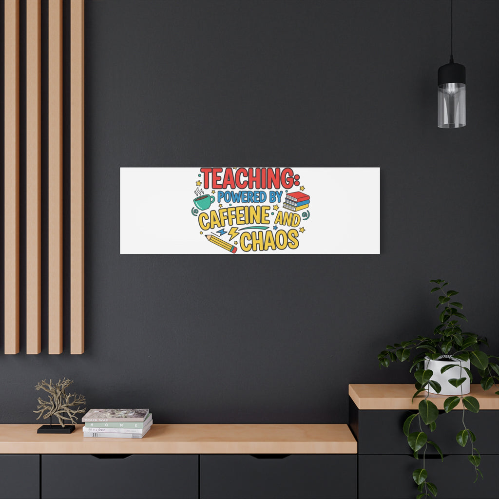 Teaching: Powered by Caffeine and Chaos Canvas | Teacher Appreciation Gifts
