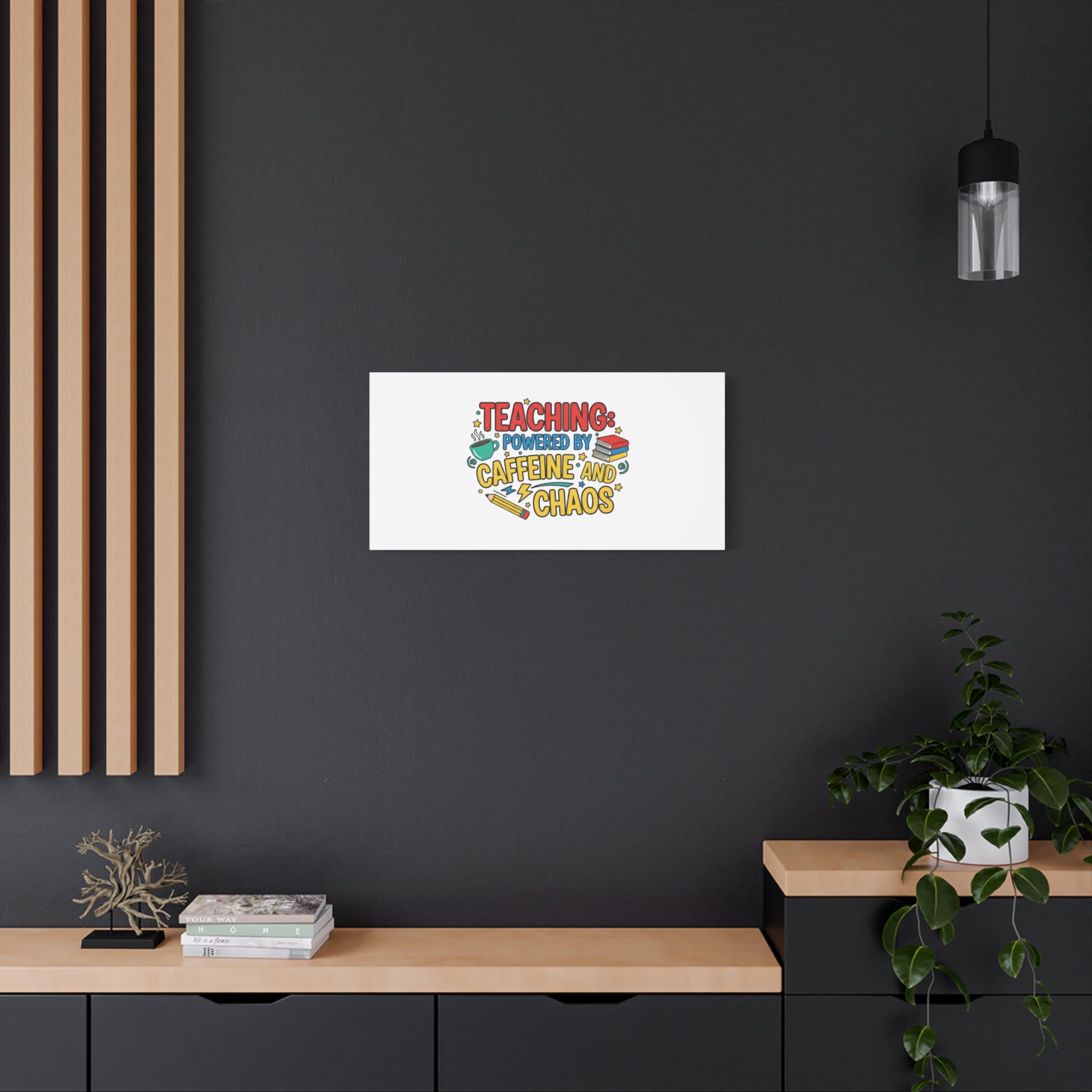 Teaching: Powered by Caffeine and Chaos Canvas | Teacher Appreciation Gifts