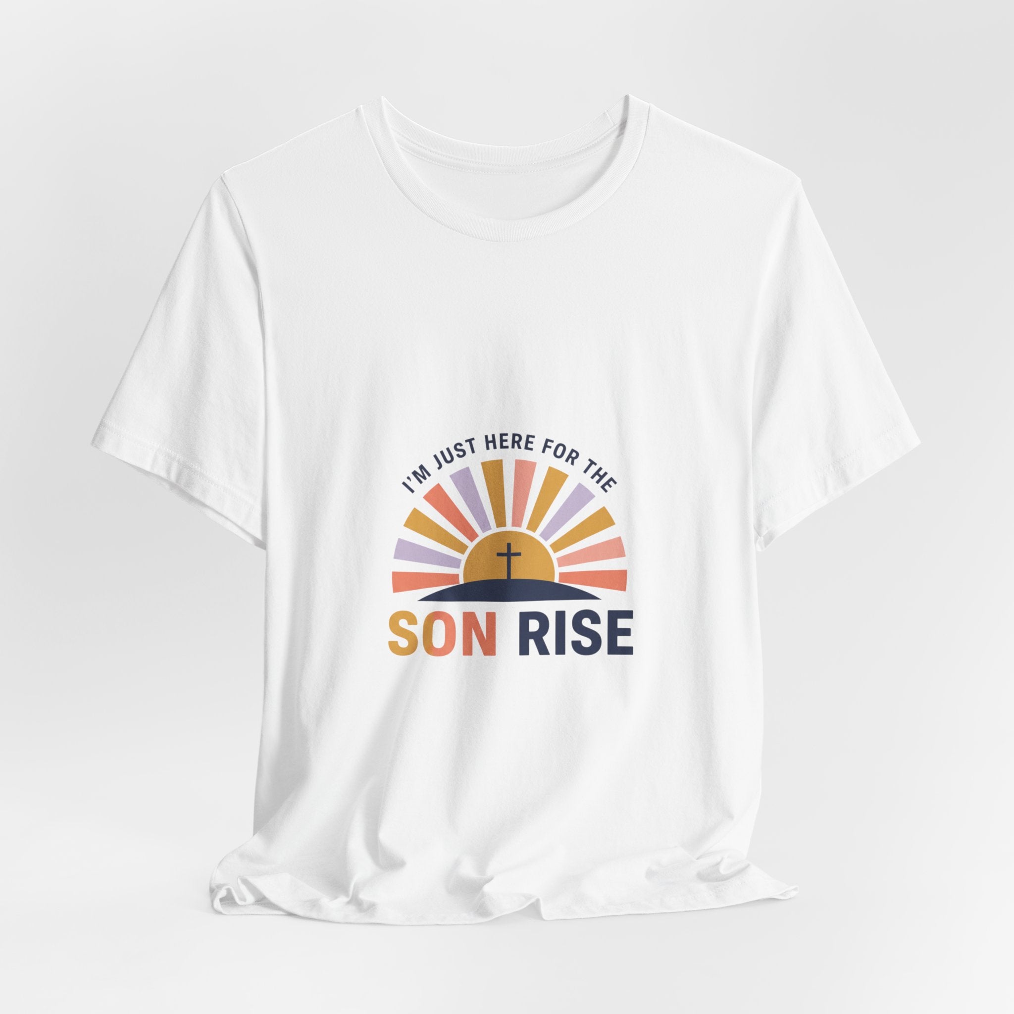 I’m Just Here for the Son Rise T-Shirt | Christian Easter shirt, faith-based humor