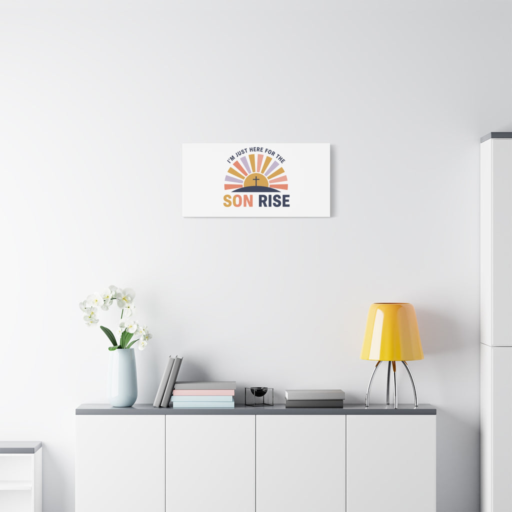 I'm Just Here for the Son Rise Canvas | Christian Easter Wall Art, Faith-Based Humor