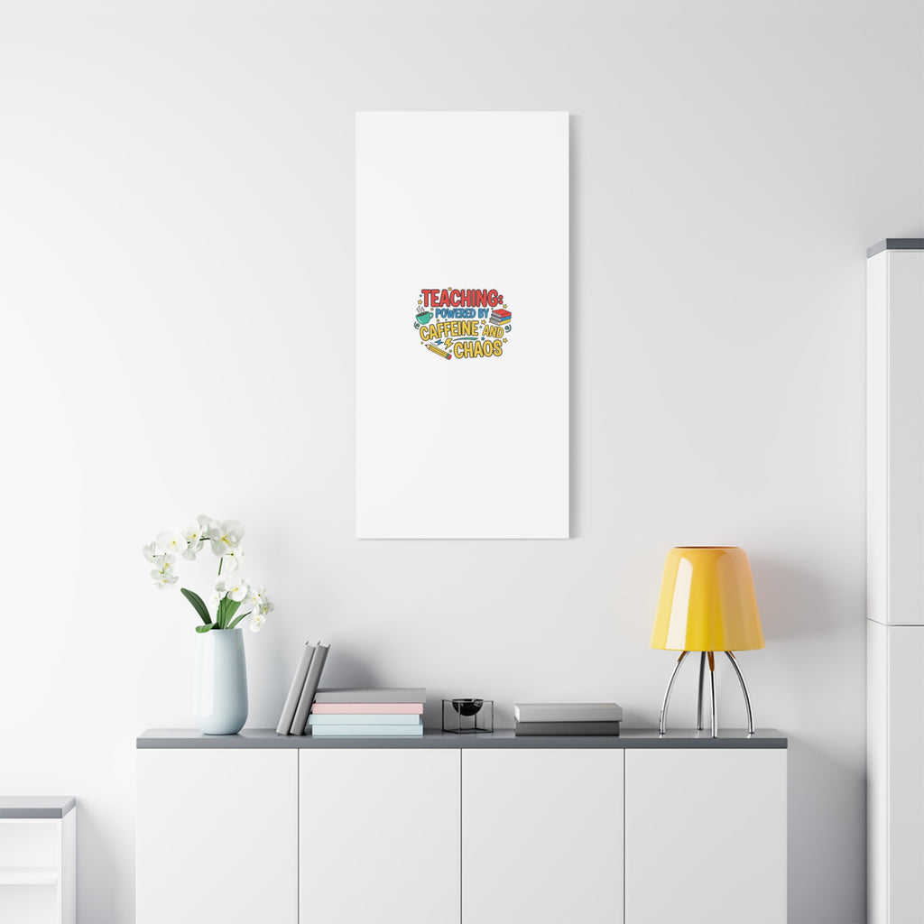 Teaching: Powered by Caffeine and Chaos Canvas | Teacher Appreciation Gifts
