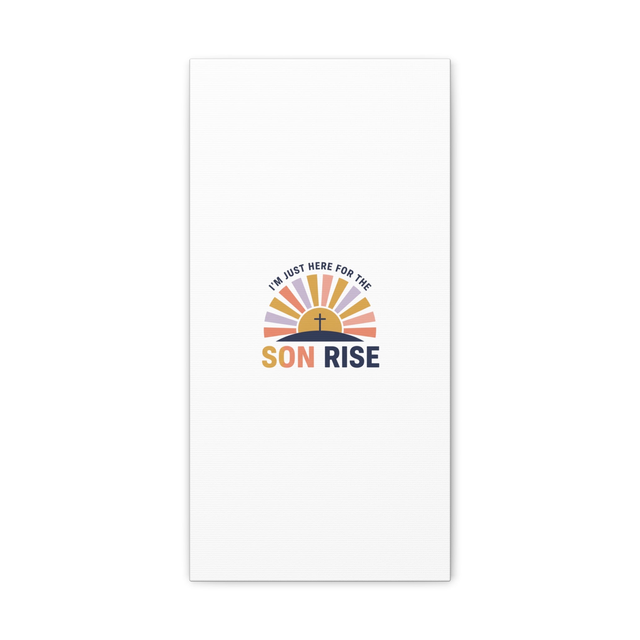 I'm Just Here for the Son Rise Canvas | Christian Easter Wall Art, Faith-Based Humor