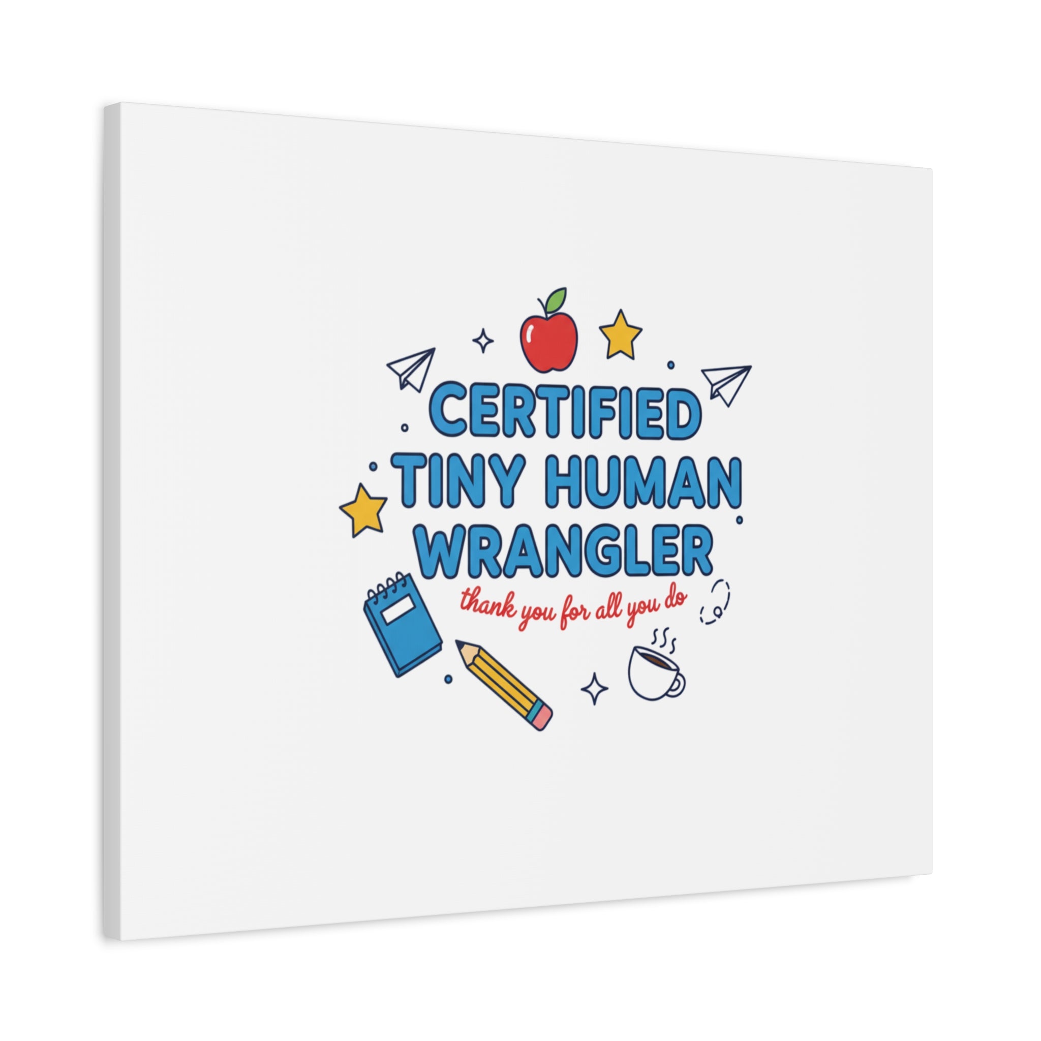 Certified Tiny Human Wrangler Canvas | teacher appreciation gifts, teacher life