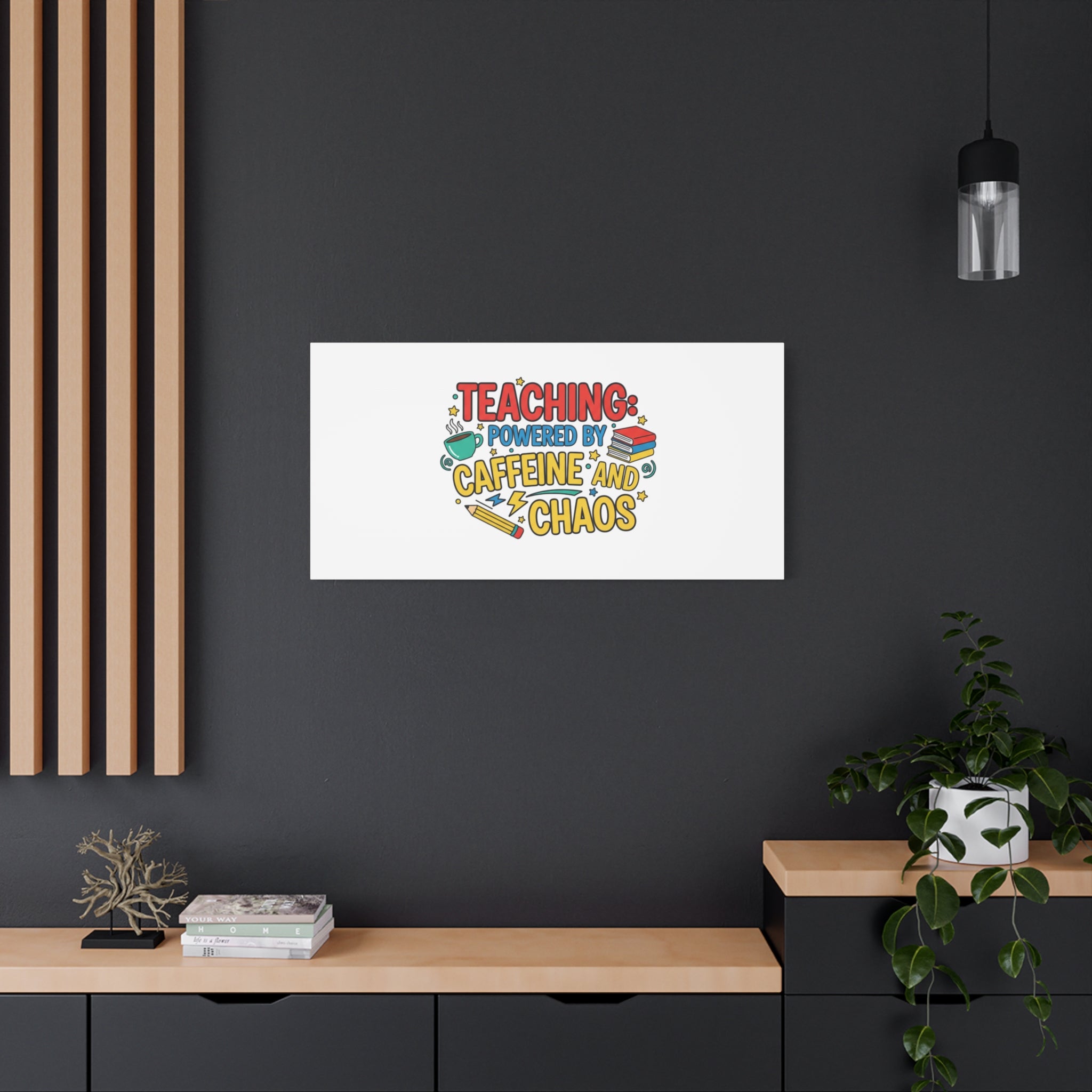 Teaching: Powered by Caffeine and Chaos Canvas | Teacher Appreciation Gifts