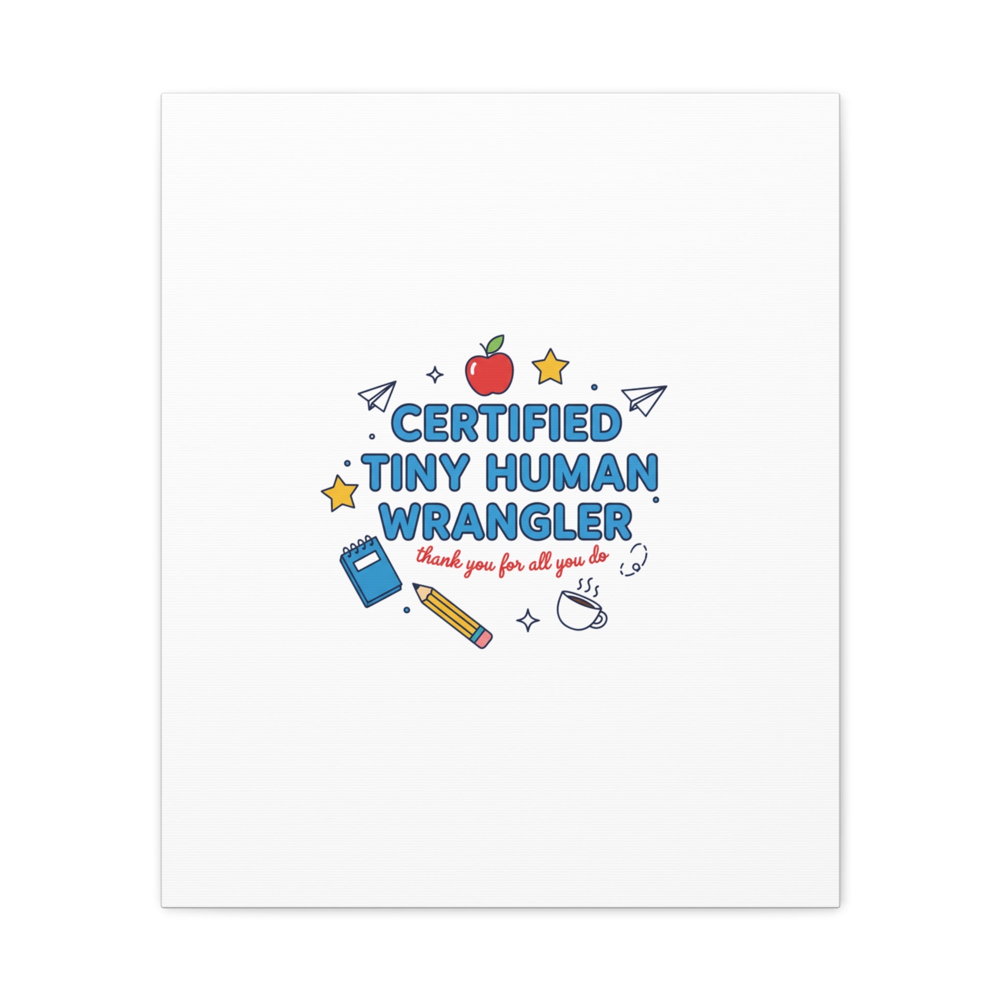 Certified Tiny Human Wrangler Canvas | teacher appreciation gifts, teacher life