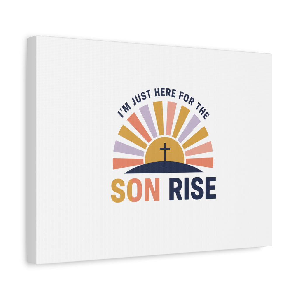 I'm Just Here for the Son Rise Canvas | Christian Easter Wall Art, Faith-Based Humor