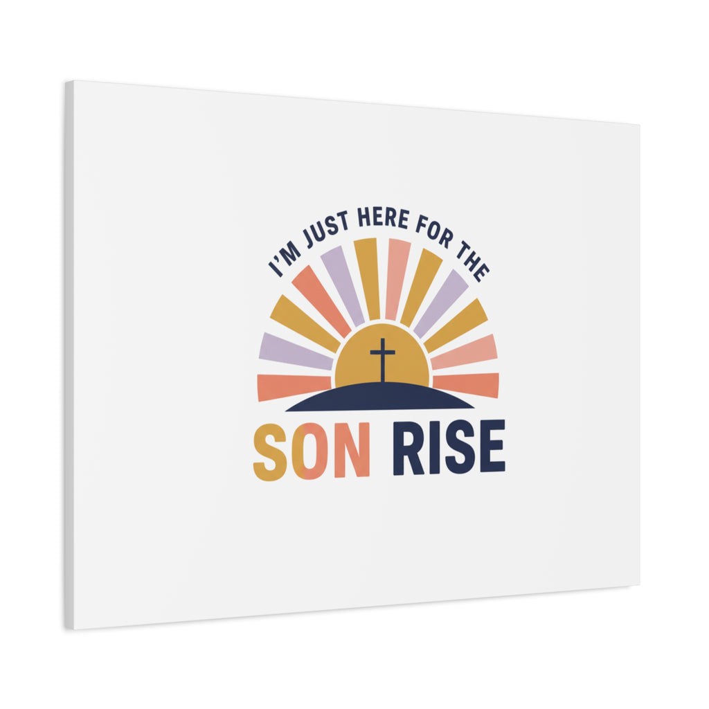 I'm Just Here for the Son Rise Canvas | Christian Easter Wall Art, Faith-Based Humor