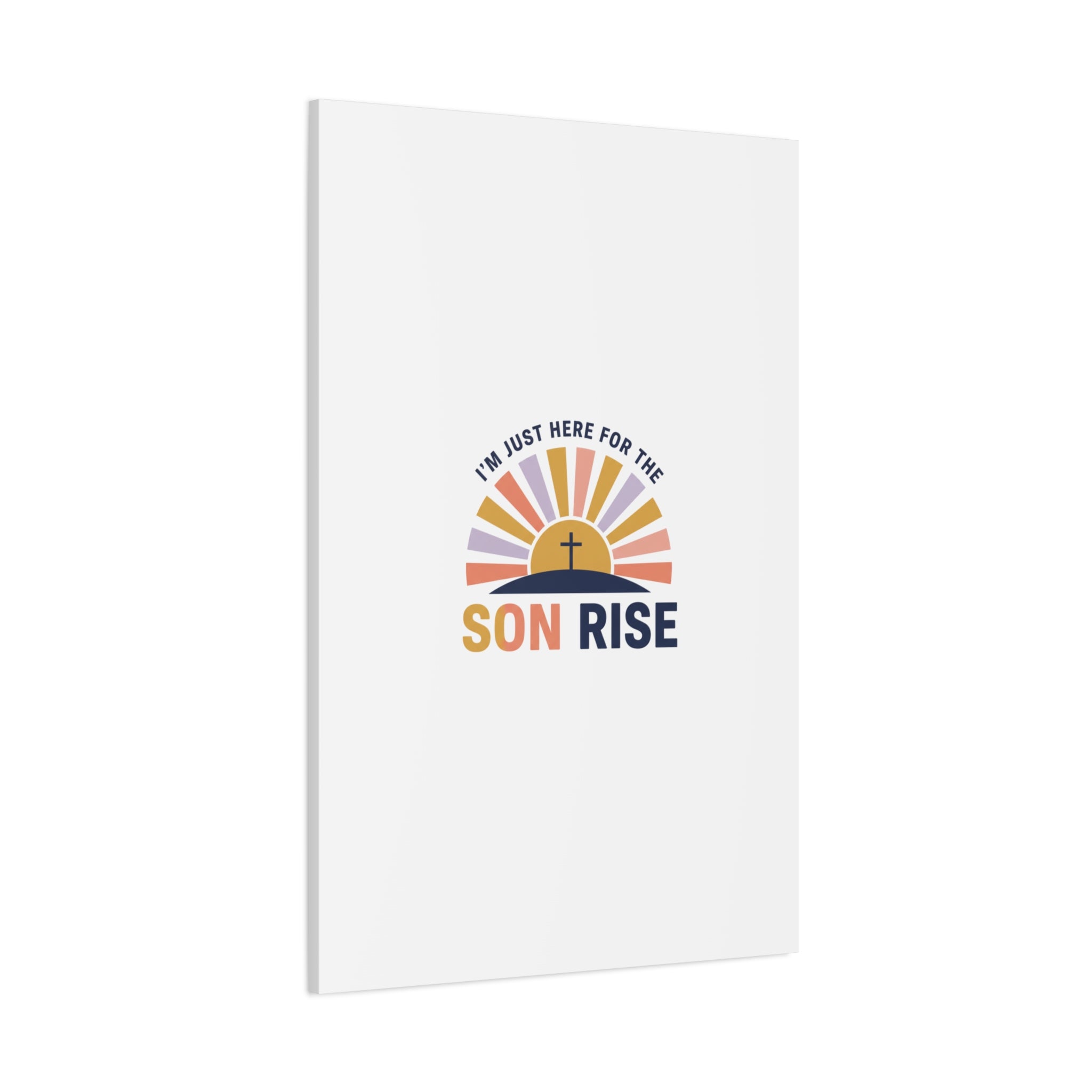 I'm Just Here for the Son Rise Canvas | Christian Easter Wall Art, Faith-Based Humor