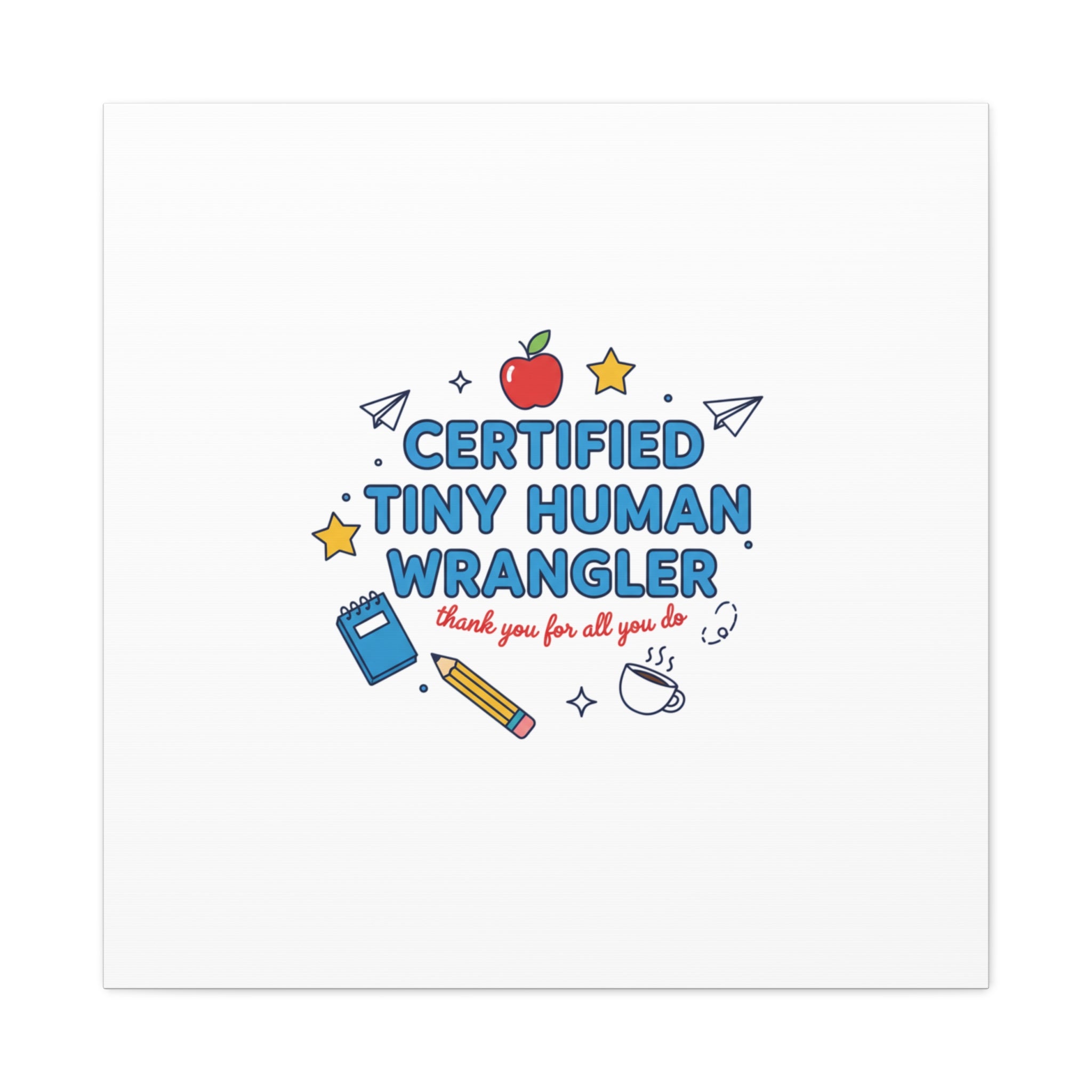 Certified Tiny Human Wrangler Canvas | teacher appreciation gifts, teacher life