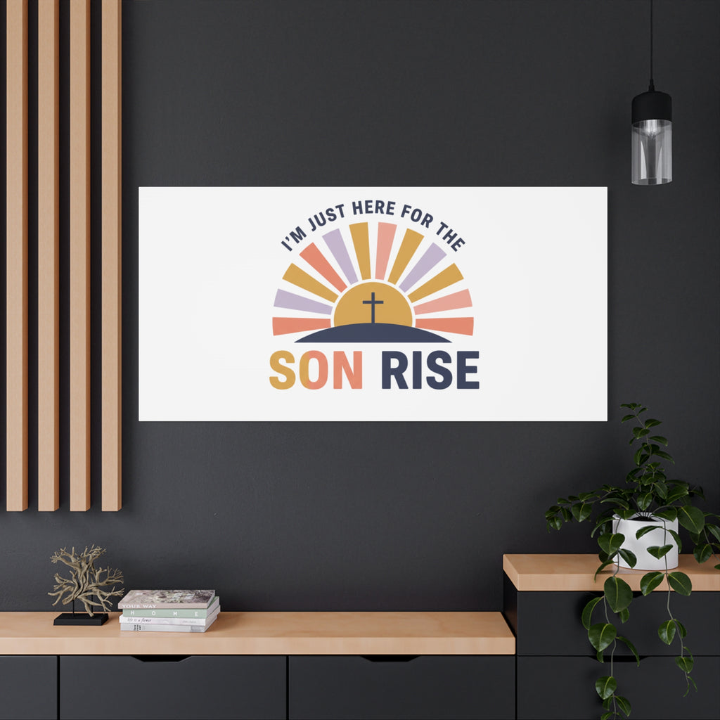 I'm Just Here for the Son Rise Canvas | Christian Easter Wall Art, Faith-Based Humor