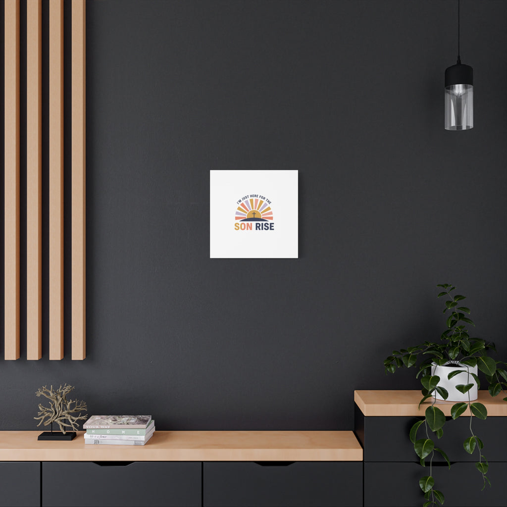 I'm Just Here for the Son Rise Canvas | Christian Easter Wall Art, Faith-Based Humor