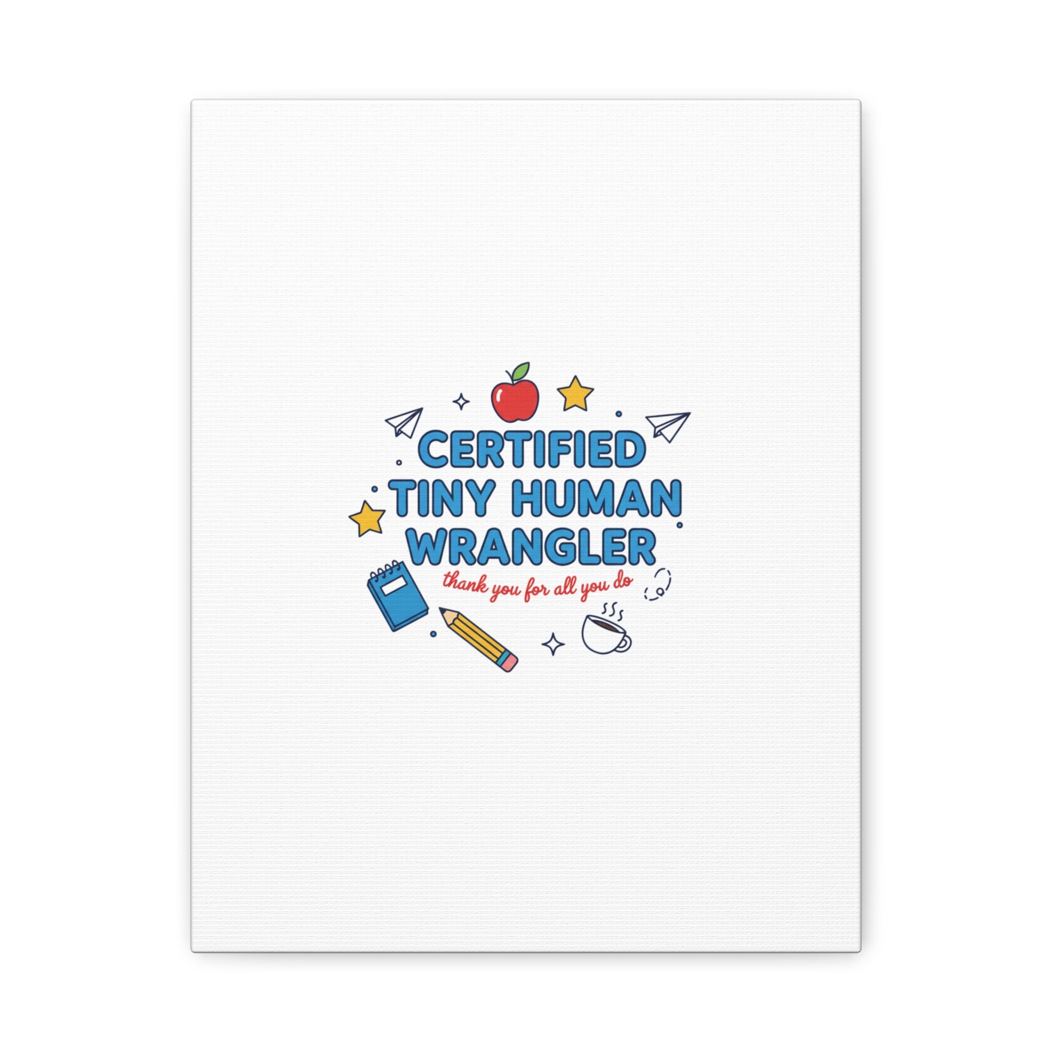 Certified Tiny Human Wrangler Canvas | teacher appreciation gifts, teacher life