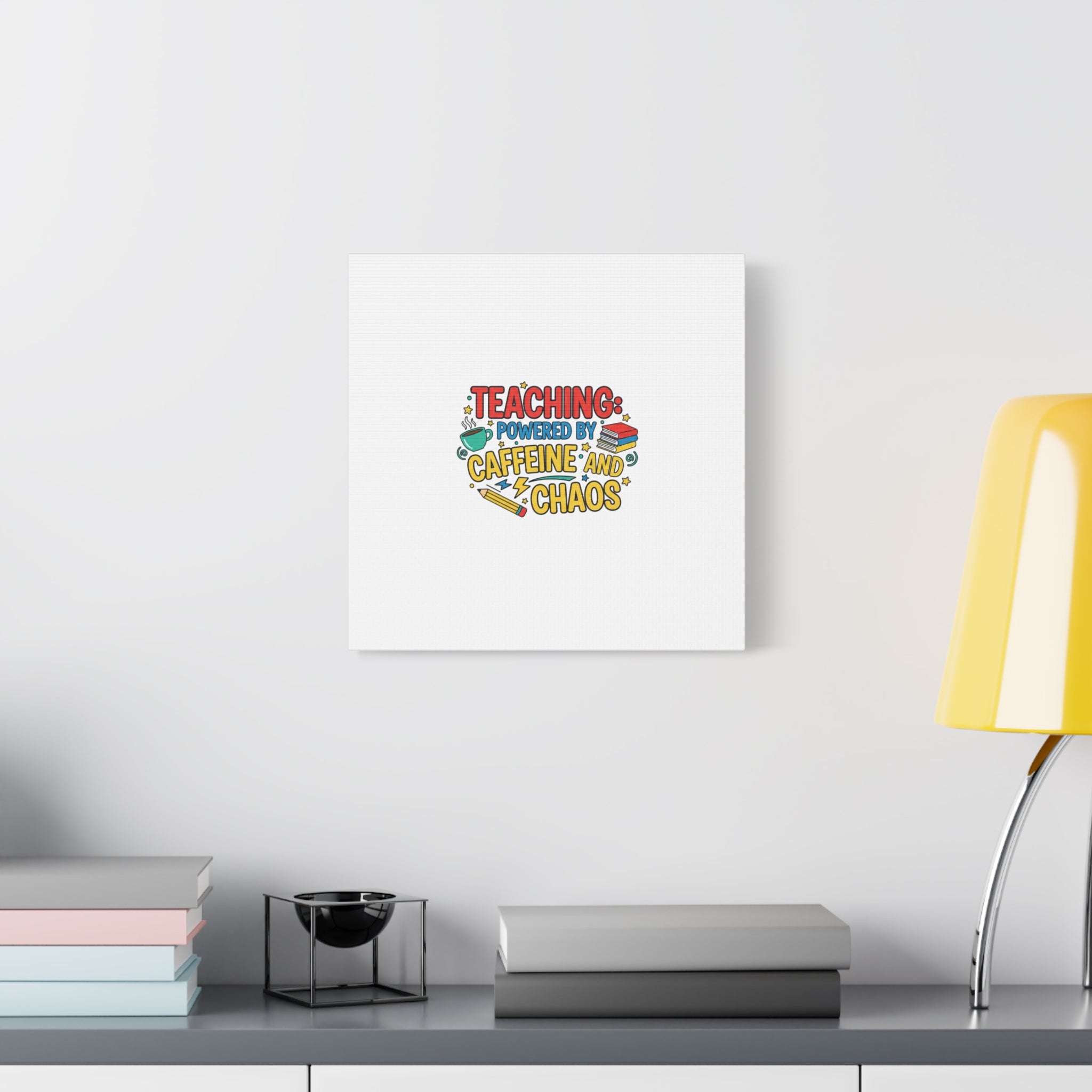 Teaching: Powered by Caffeine and Chaos Canvas | Teacher Appreciation Gifts