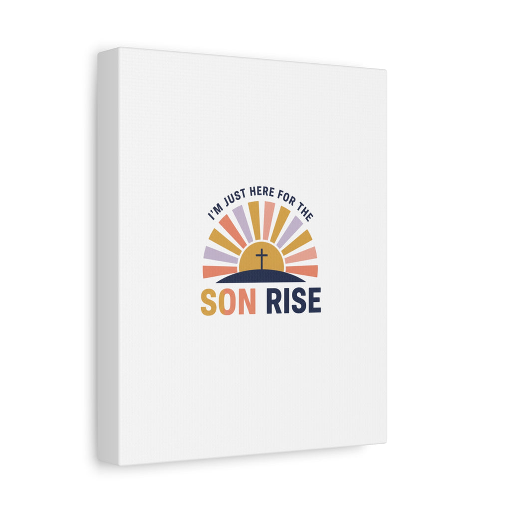 I'm Just Here for the Son Rise Canvas | Christian Easter Wall Art, Faith-Based Humor