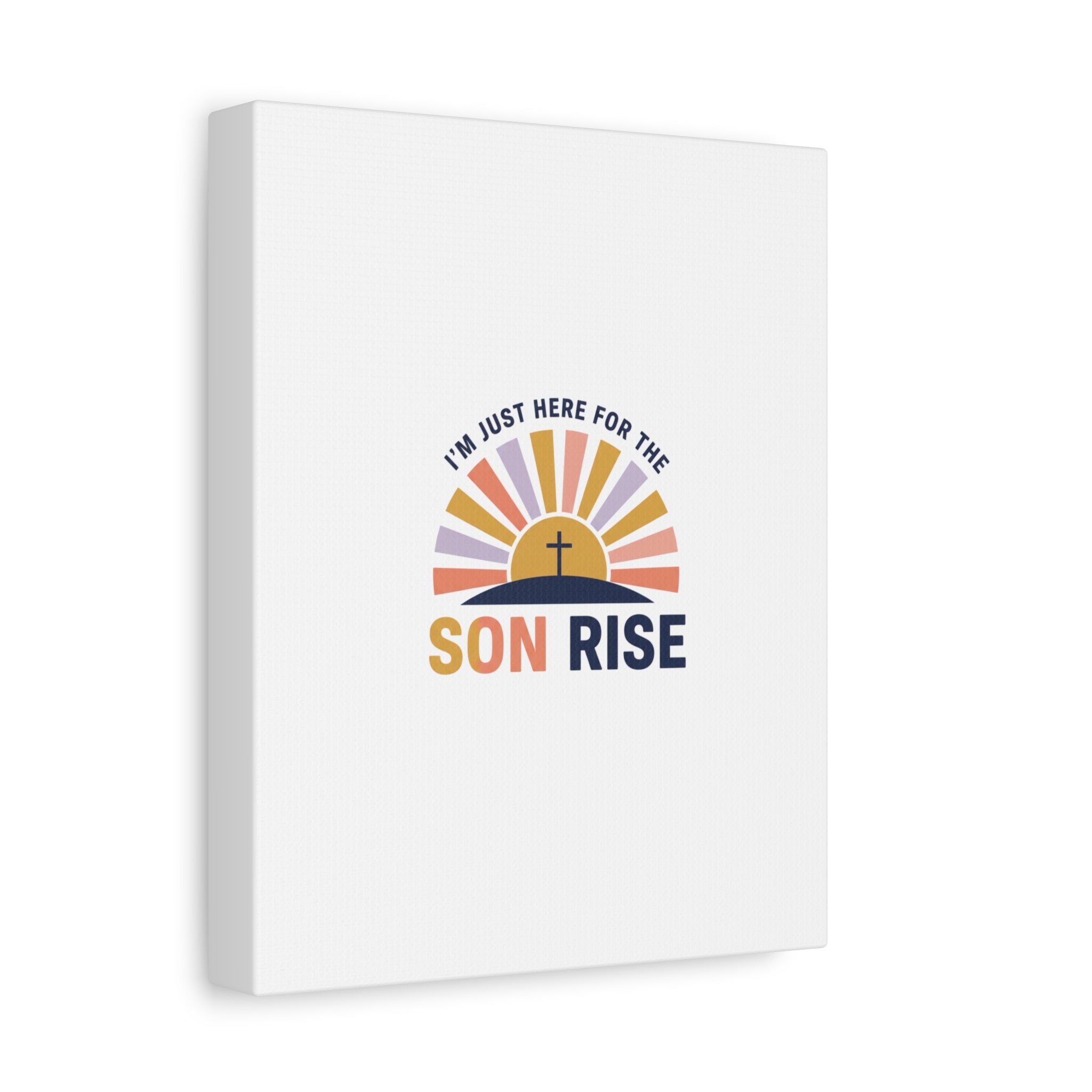 I'm Just Here for the Son Rise Canvas | Christian Easter Wall Art, Faith-Based Humor