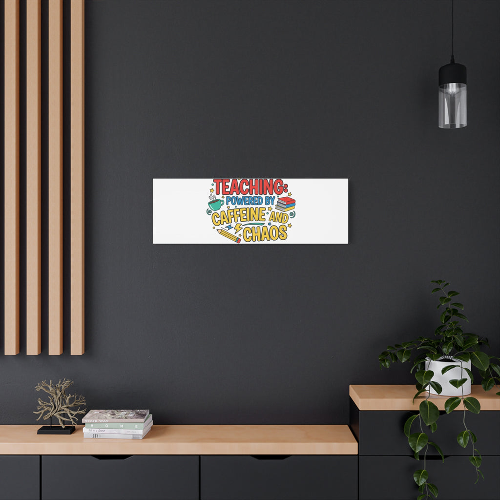 Teaching: Powered by Caffeine and Chaos Canvas | Teacher Appreciation Gifts