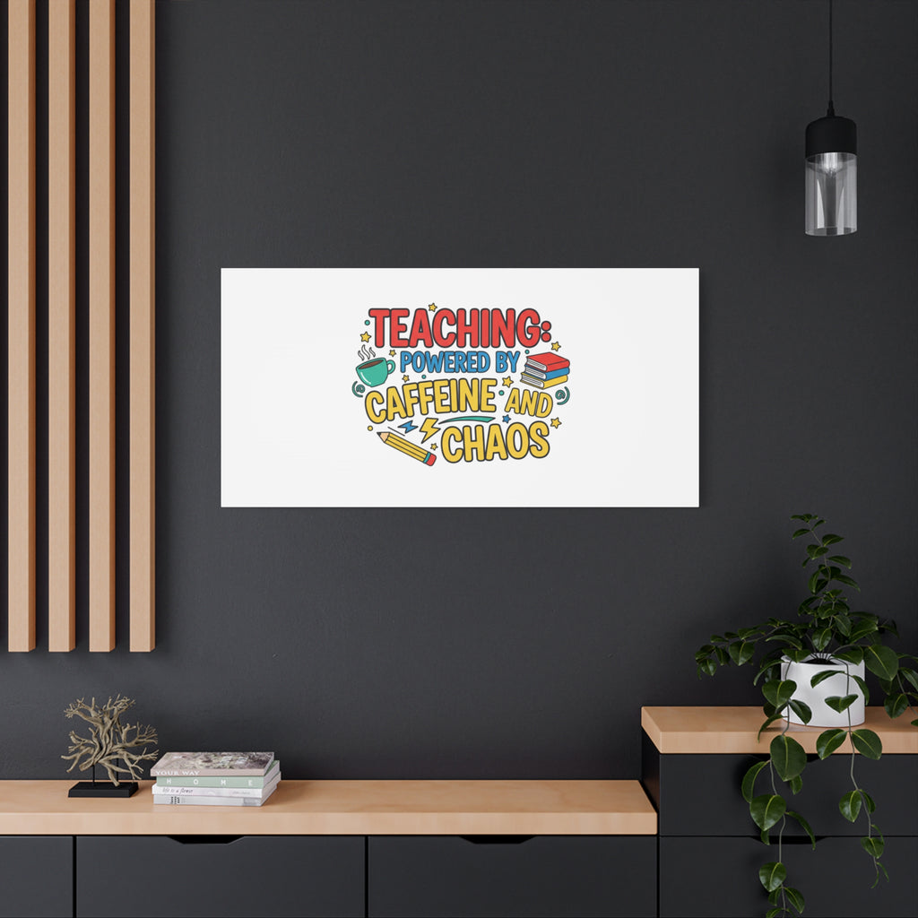 Teaching: Powered by Caffeine and Chaos Canvas | Teacher Appreciation Gifts