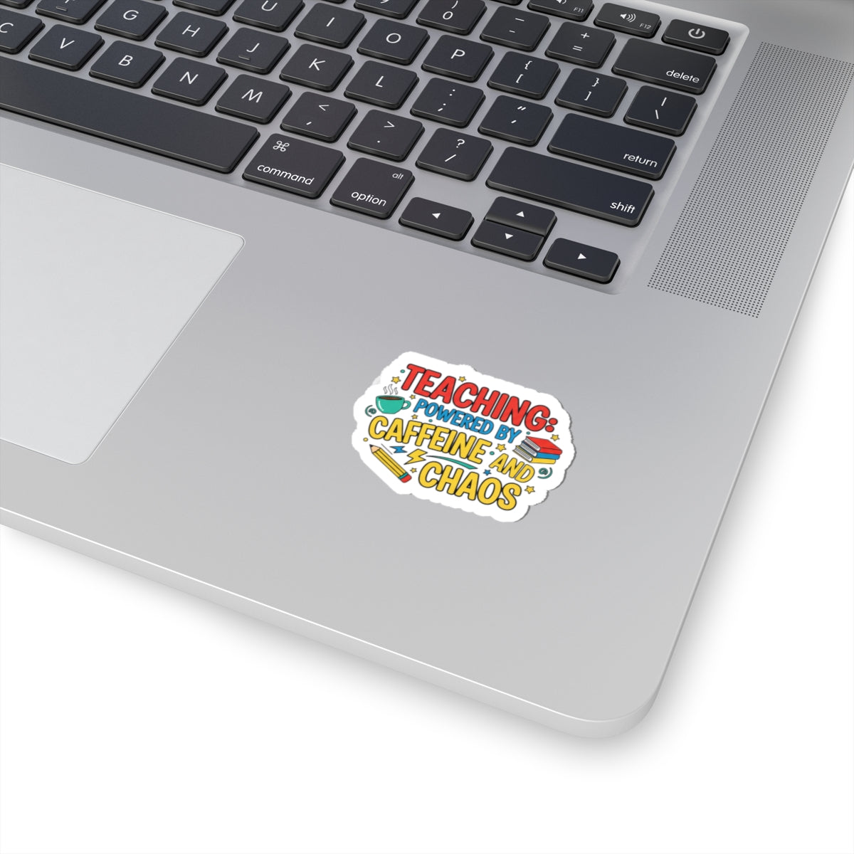 Teaching Powered by Caffeine and Chaos Kiss-Cut Sticker, Teacher Appreciation, Teacher Life
