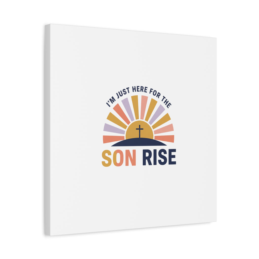 I'm Just Here for the Son Rise Canvas | Christian Easter Wall Art, Faith-Based Humor