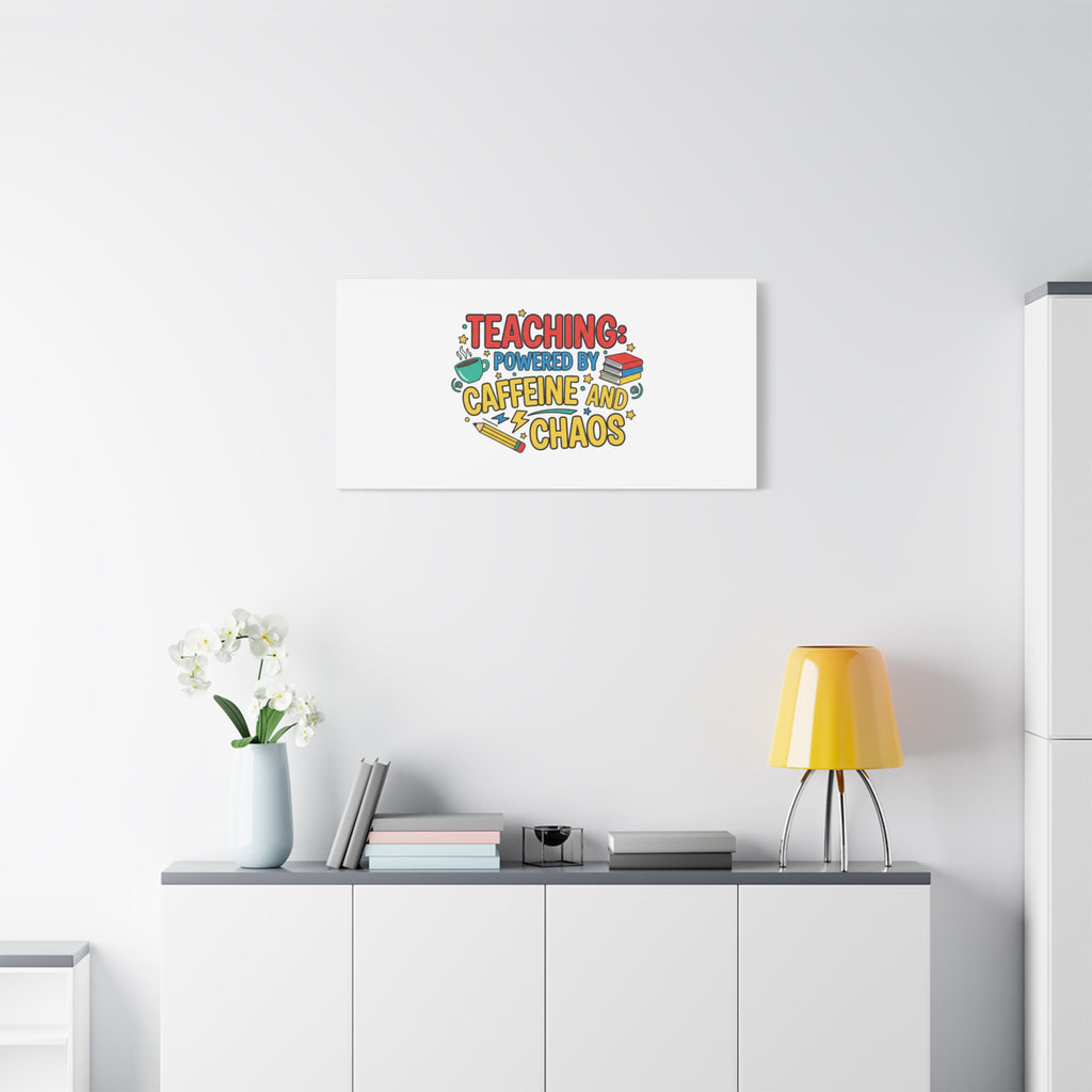 Teaching: Powered by Caffeine and Chaos Canvas | Teacher Appreciation Gifts