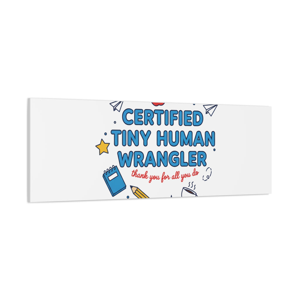 Certified Tiny Human Wrangler Canvas | teacher appreciation gifts, teacher life