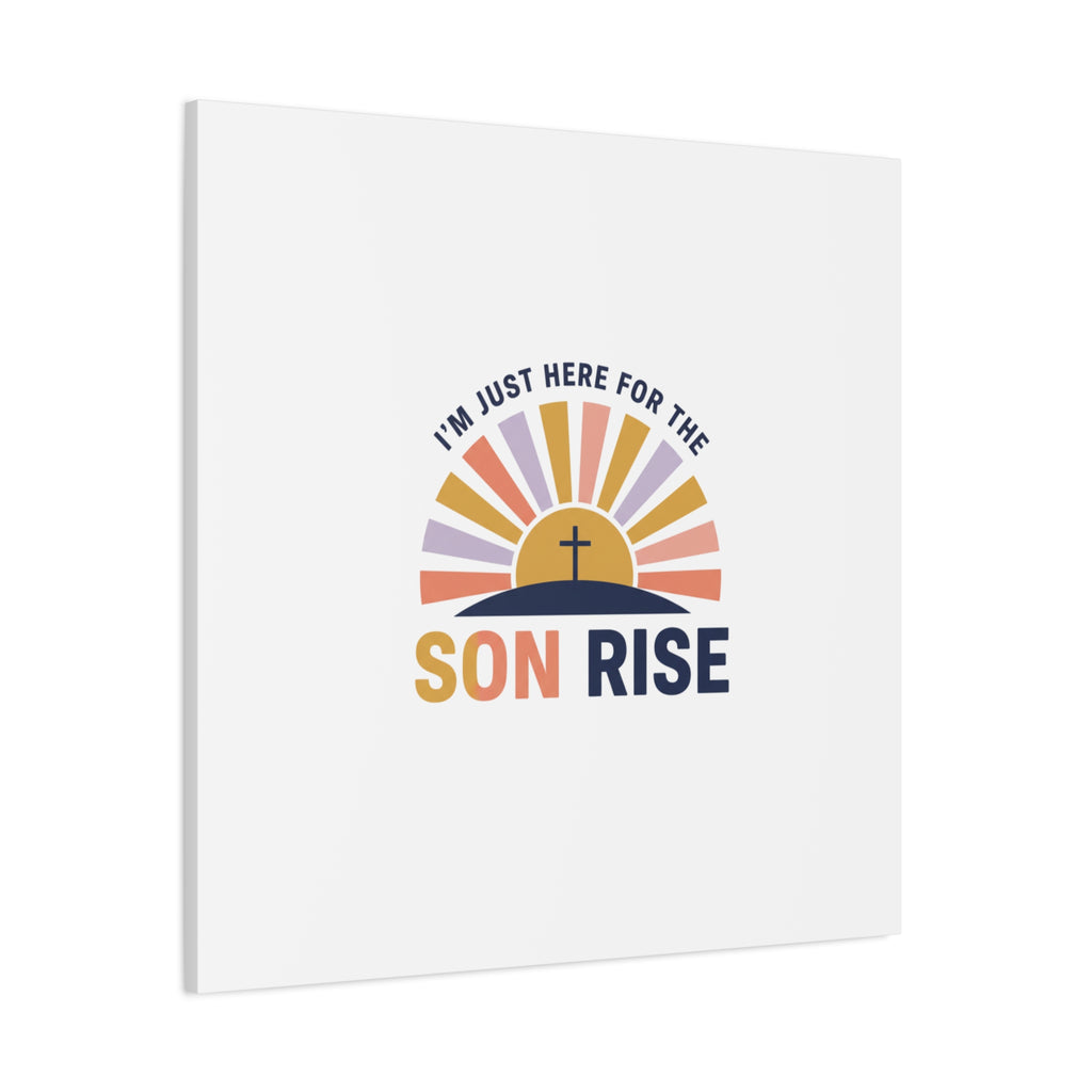 I'm Just Here for the Son Rise Canvas | Christian Easter Wall Art, Faith-Based Humor
