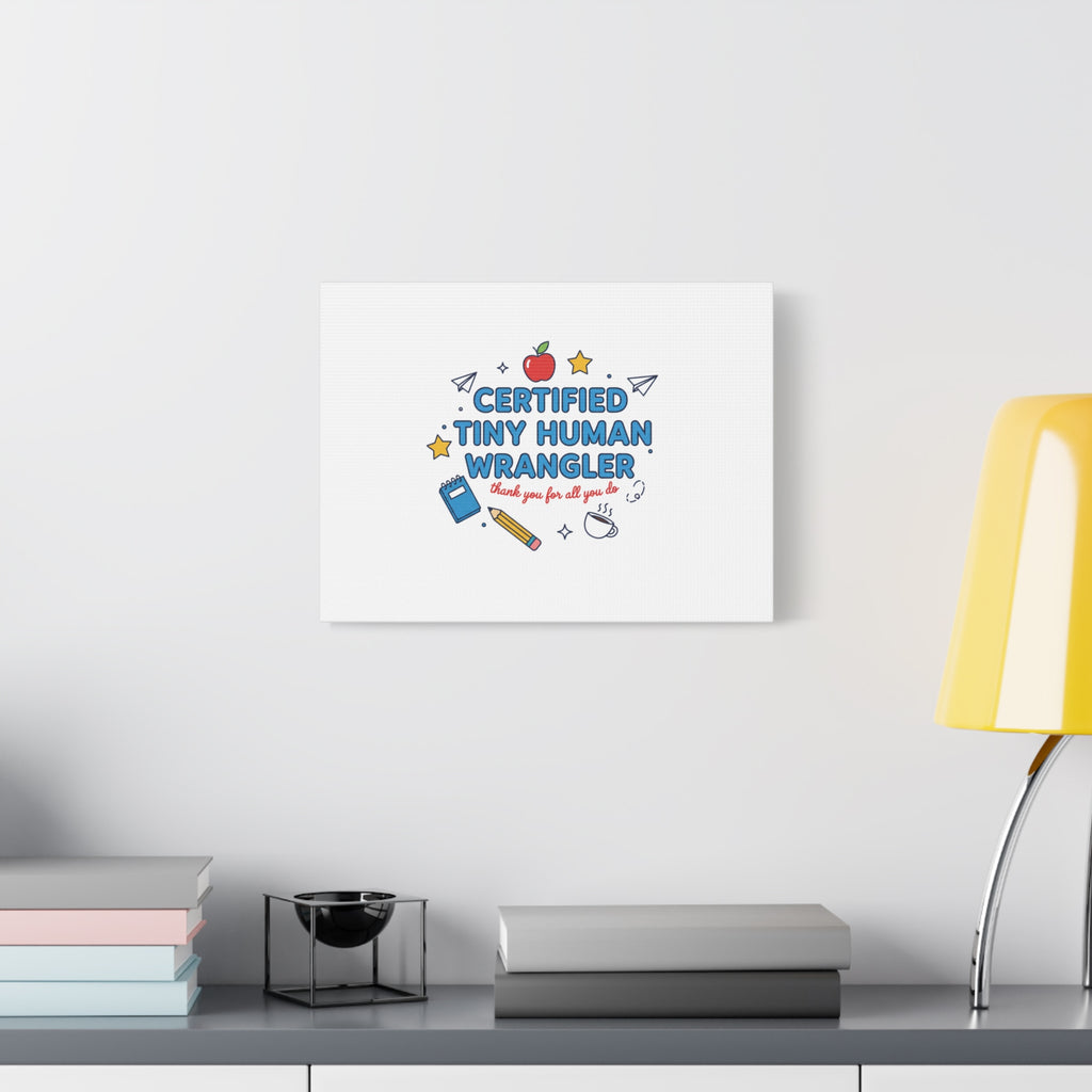 Certified Tiny Human Wrangler Canvas | teacher appreciation gifts, teacher life