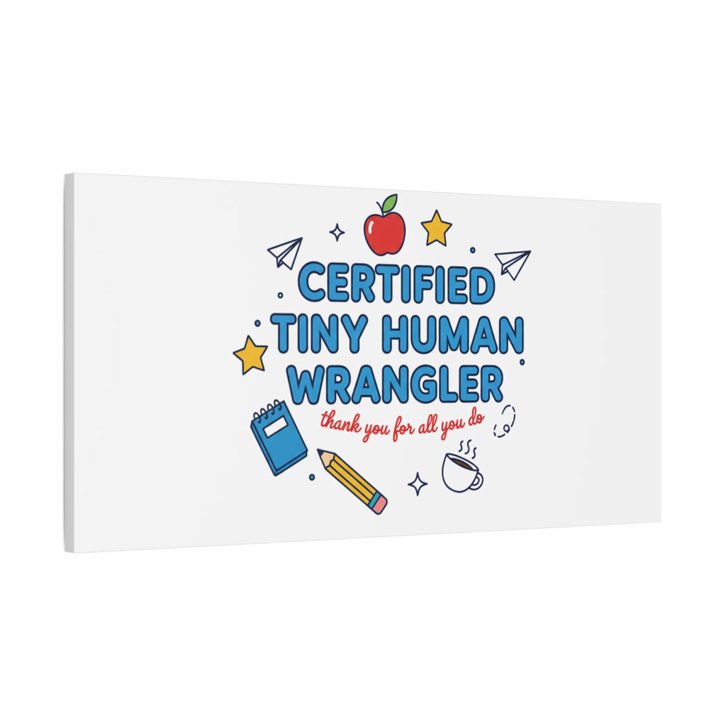 Certified Tiny Human Wrangler Canvas | teacher appreciation gifts, teacher life