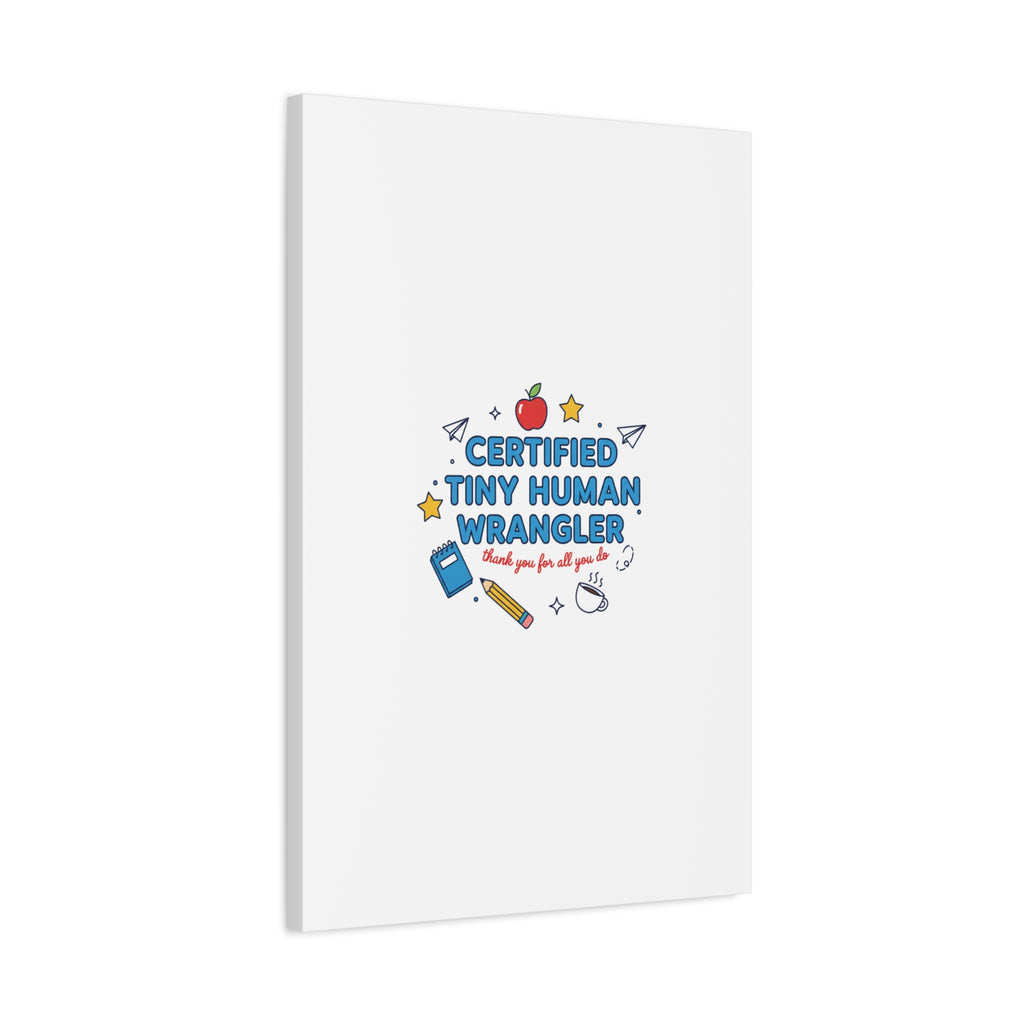 Certified Tiny Human Wrangler Canvas | teacher appreciation gifts, teacher life