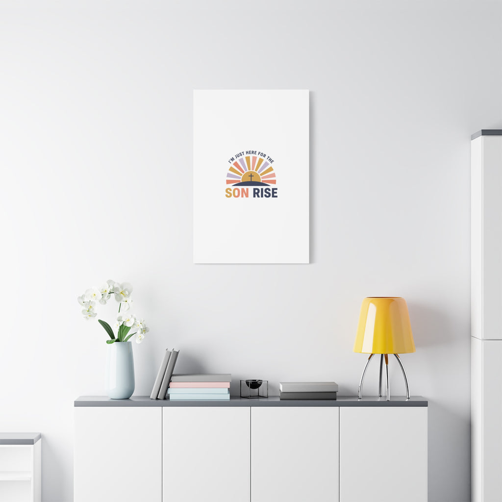 I'm Just Here for the Son Rise Canvas | Christian Easter Wall Art, Faith-Based Humor