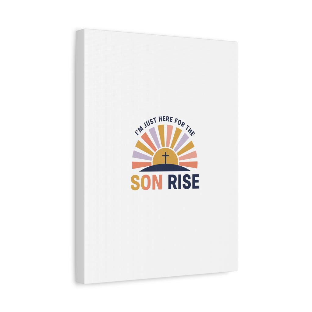 I'm Just Here for the Son Rise Canvas | Christian Easter Wall Art, Faith-Based Humor