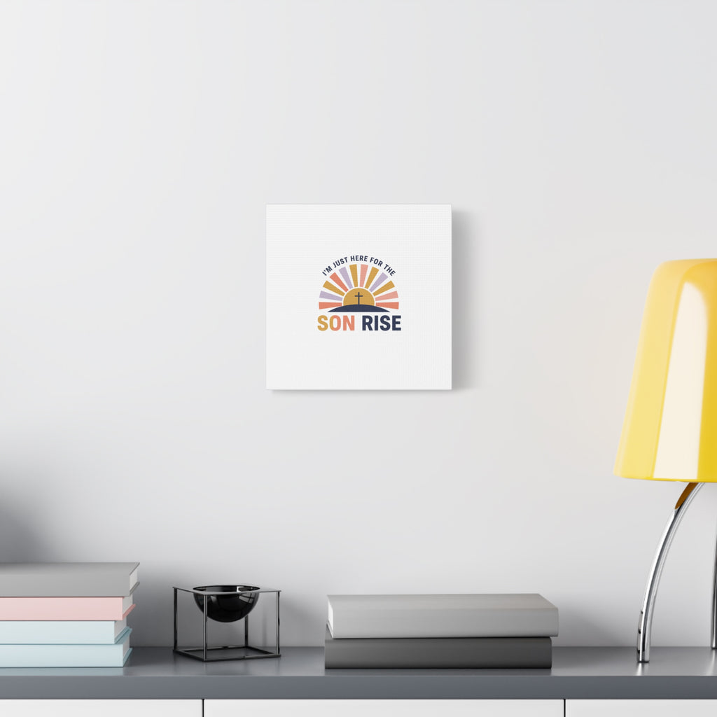 I'm Just Here for the Son Rise Canvas | Christian Easter Wall Art, Faith-Based Humor