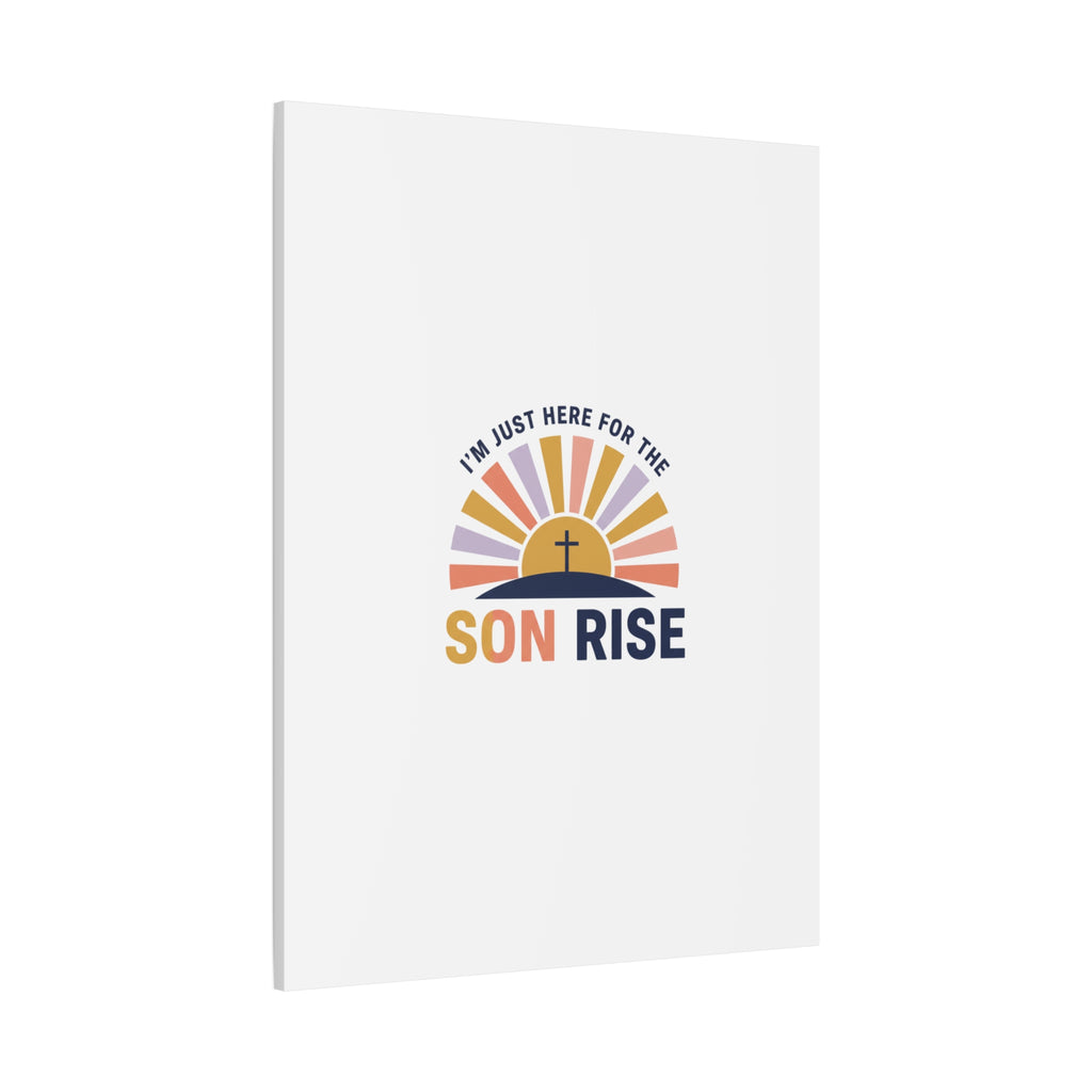 I'm Just Here for the Son Rise Canvas | Christian Easter Wall Art, Faith-Based Humor
