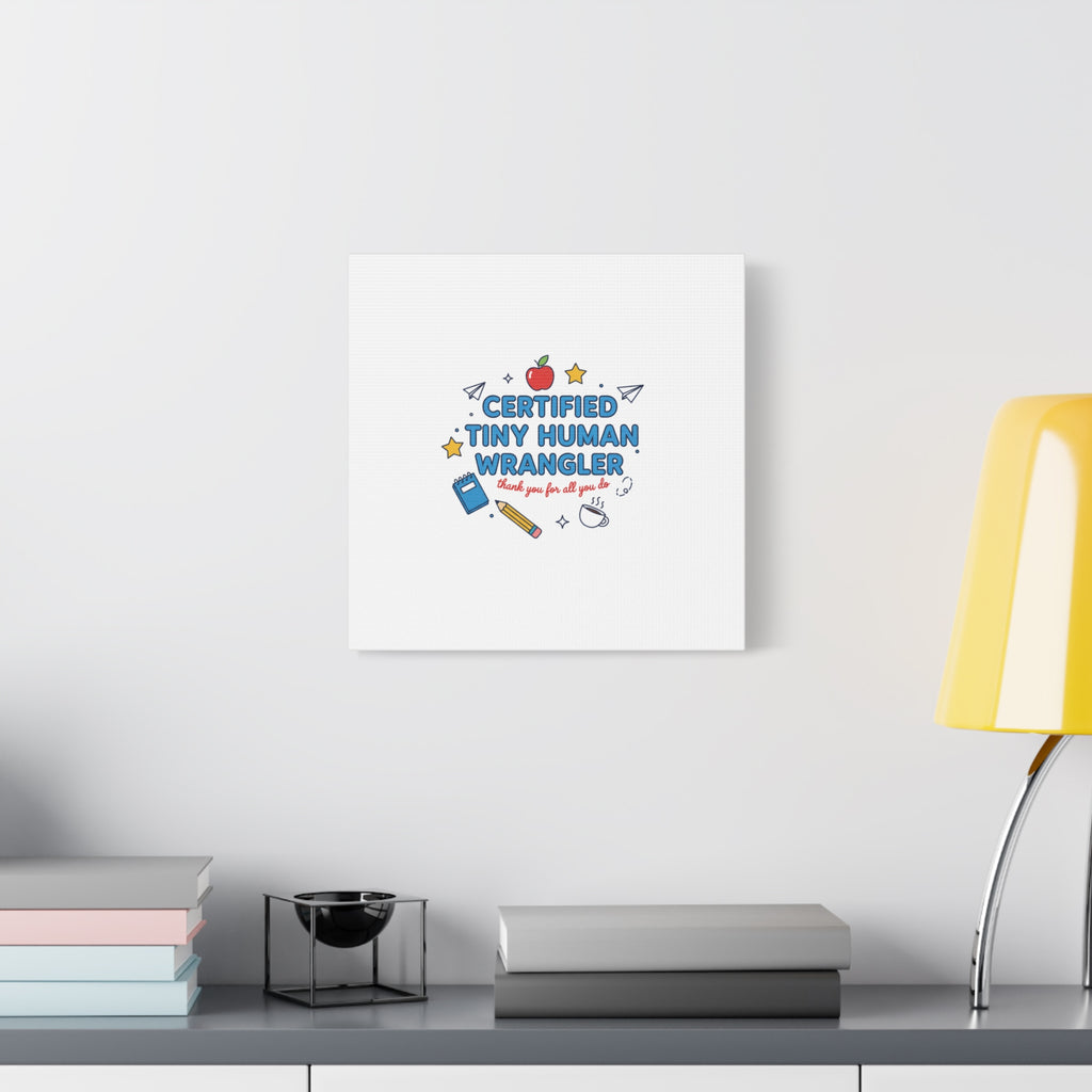 Certified Tiny Human Wrangler Canvas | teacher appreciation gifts, teacher life