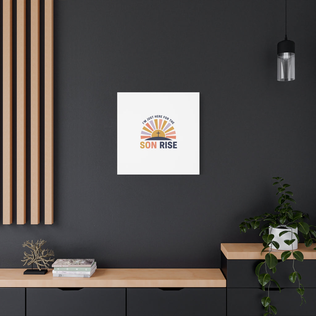 I'm Just Here for the Son Rise Canvas | Christian Easter Wall Art, Faith-Based Humor
