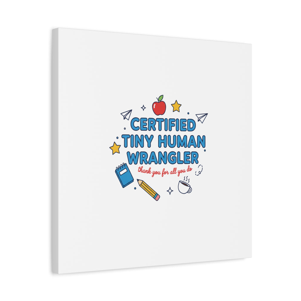 Certified Tiny Human Wrangler Canvas | teacher appreciation gifts, teacher life