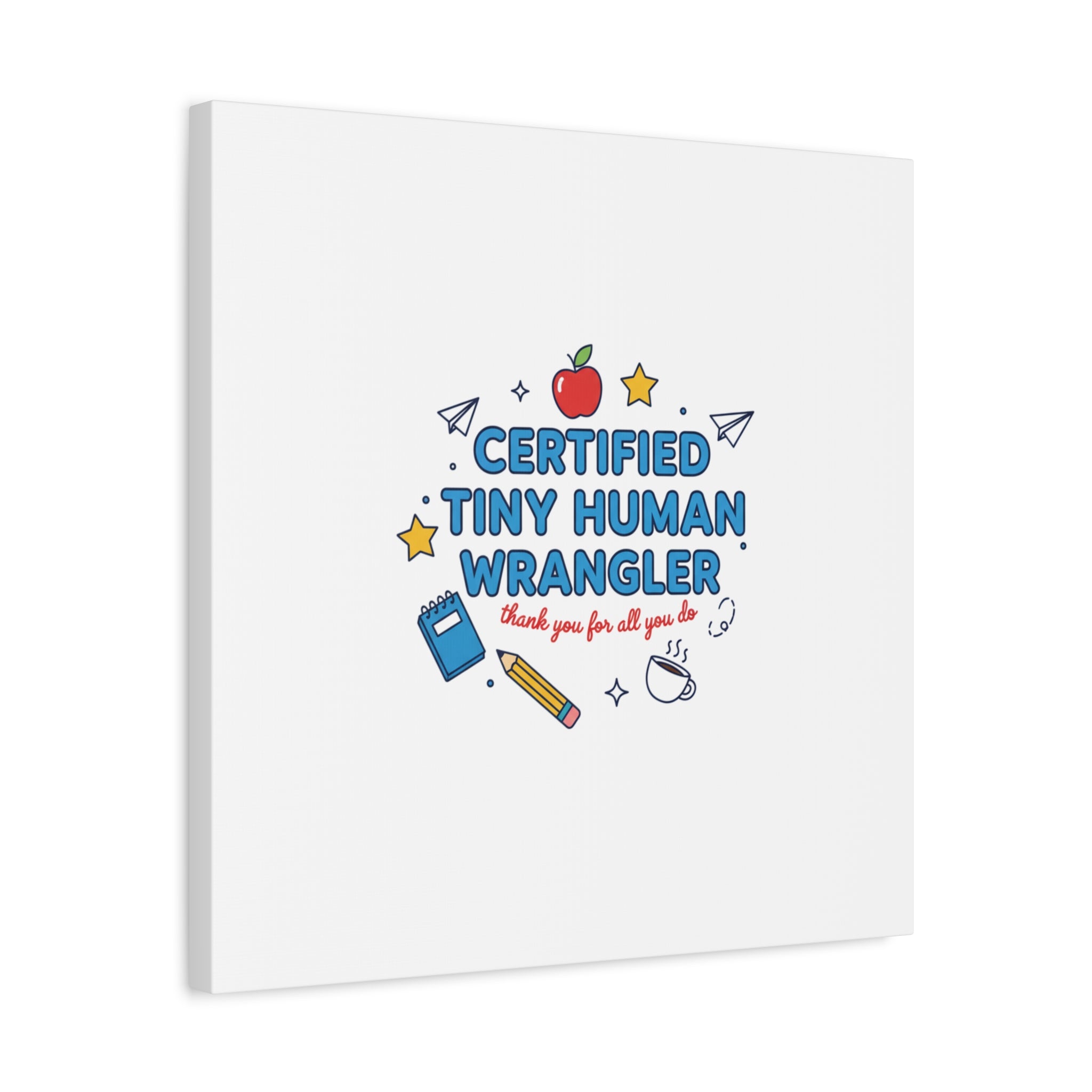 Certified Tiny Human Wrangler Canvas | teacher appreciation gifts, teacher life