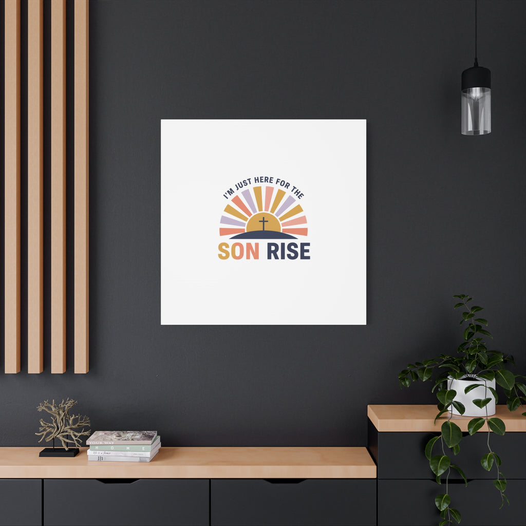 I'm Just Here for the Son Rise Canvas | Christian Easter Wall Art, Faith-Based Humor