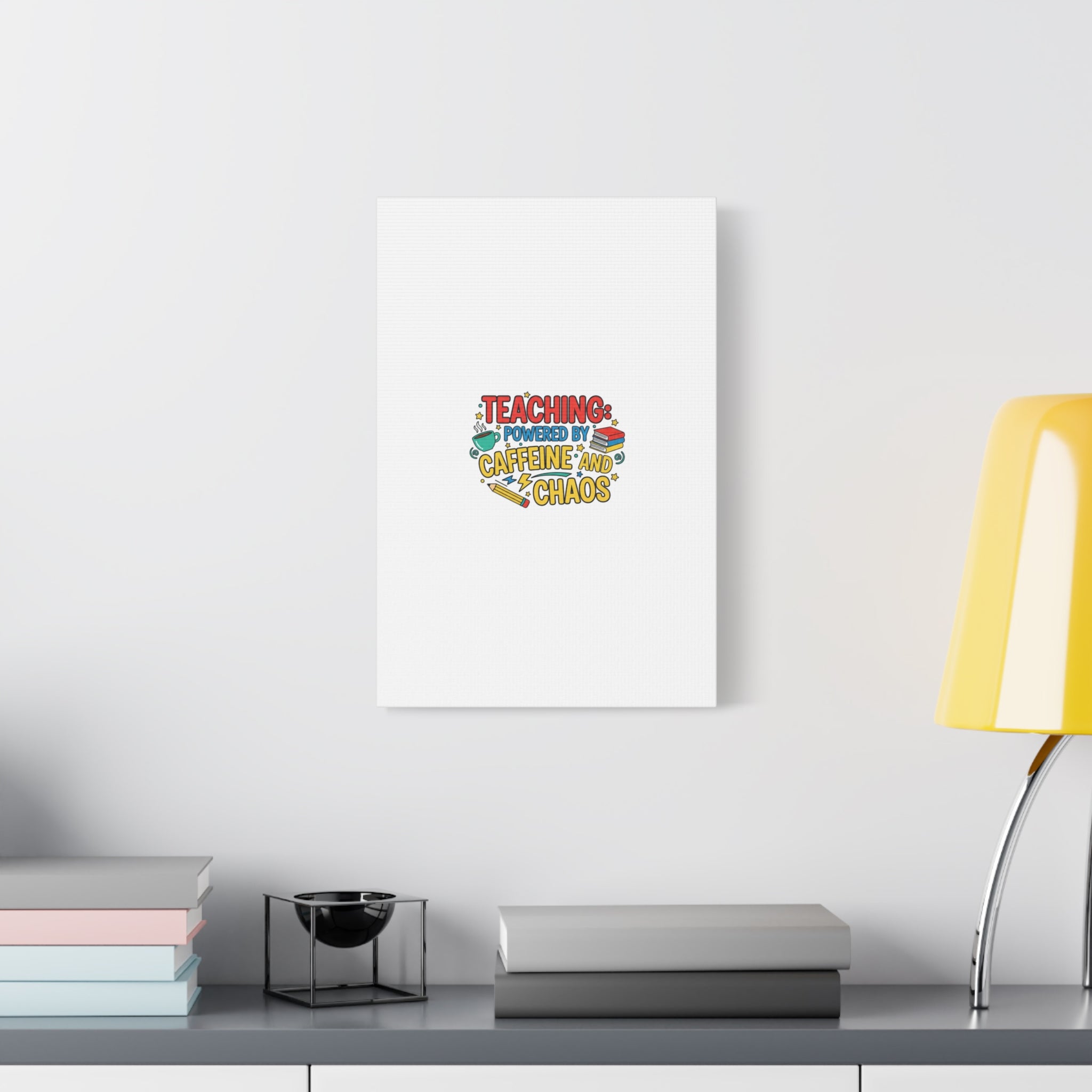Teaching: Powered by Caffeine and Chaos Canvas | Teacher Appreciation Gifts