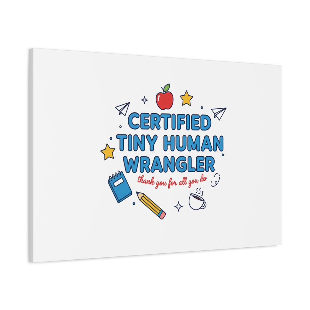 Certified Tiny Human Wrangler Canvas | teacher appreciation gifts, teacher life