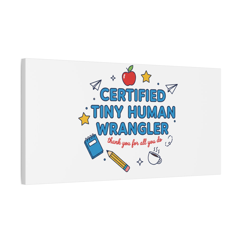 Certified Tiny Human Wrangler Canvas | teacher appreciation gifts, teacher life
