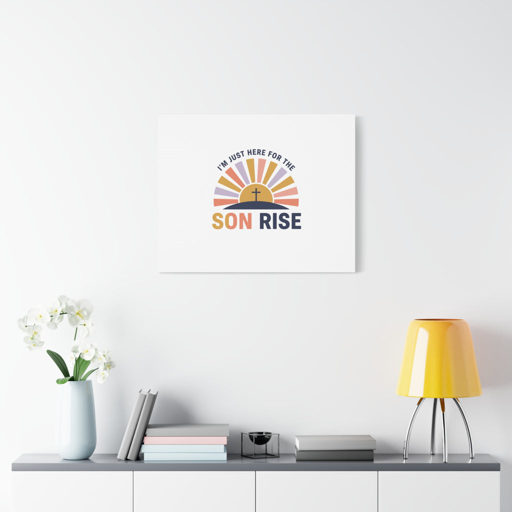 I'm Just Here for the Son Rise Canvas | Christian Easter Wall Art, Faith-Based Humor
